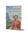 Pollyanna, Călătorie în Munții Stâncoși - Eleanor H. Porter ( Vol VI)