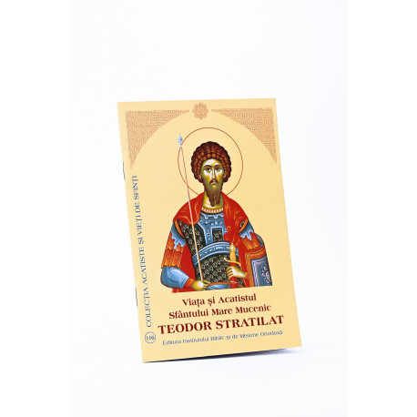 Viața și Acatistul Sfântului Mare Mucenic Teodor Stratilat
