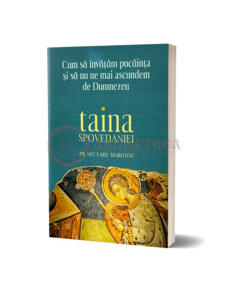 Taina Spovedaniei. Cum să învățăm pocăința și să nu ne mai ascundem de Dumnezeu