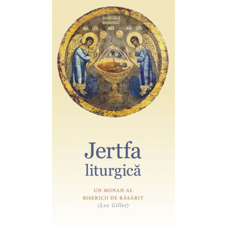 Jertfa liturgică - UN MONAH AL BISERICII DE RĂSĂRIT (Lev Gillet)