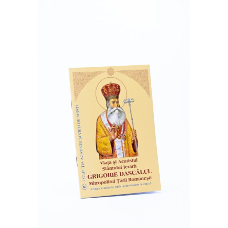 Viața și Acatistul Sfântului Ierarh Grigorie Dascălul Mitropolitul Țării Românești