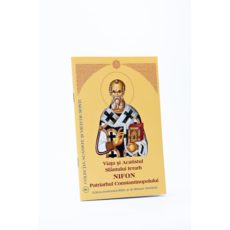 Viața și Acatistul Sfântului Ierarh Nifon Patriarhul Constantinopolului