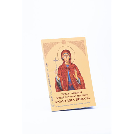 Viața și Acatistul Sfintei Cuvioase Mucenițe Anastasia Romana