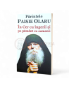 Părintele Paisie Olaru - În Cer cu îngerii şi pe pământ cu oamenii