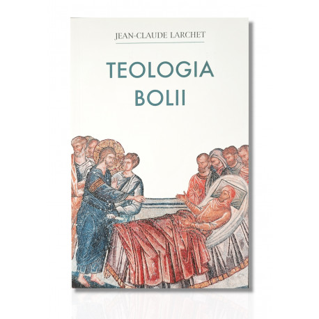 Teologia Bolii - Jean-Claude Larchet