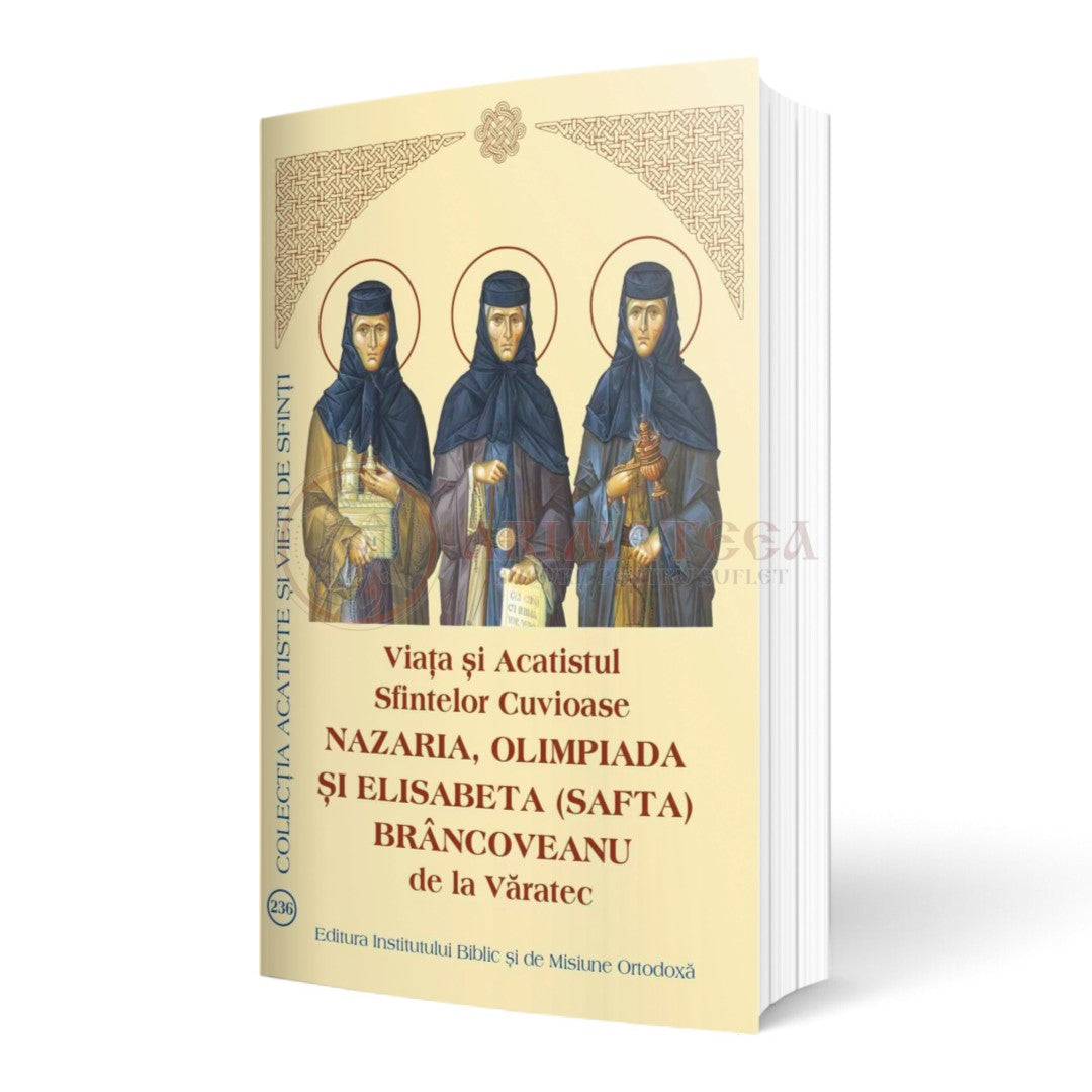 Viața și Acatistul Sfintelor Cuvioase Nazaria, Olimpiada și Elisabeta (Safta) Brâncoveanu de la Văratec