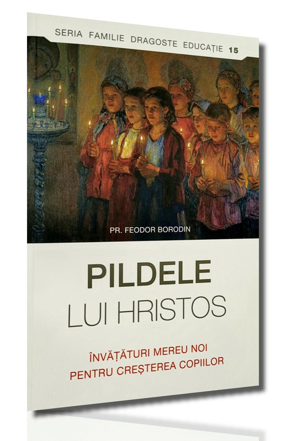 Pildele lui Hristos -  Învăţături mereu noi pentru creşterea copiilor