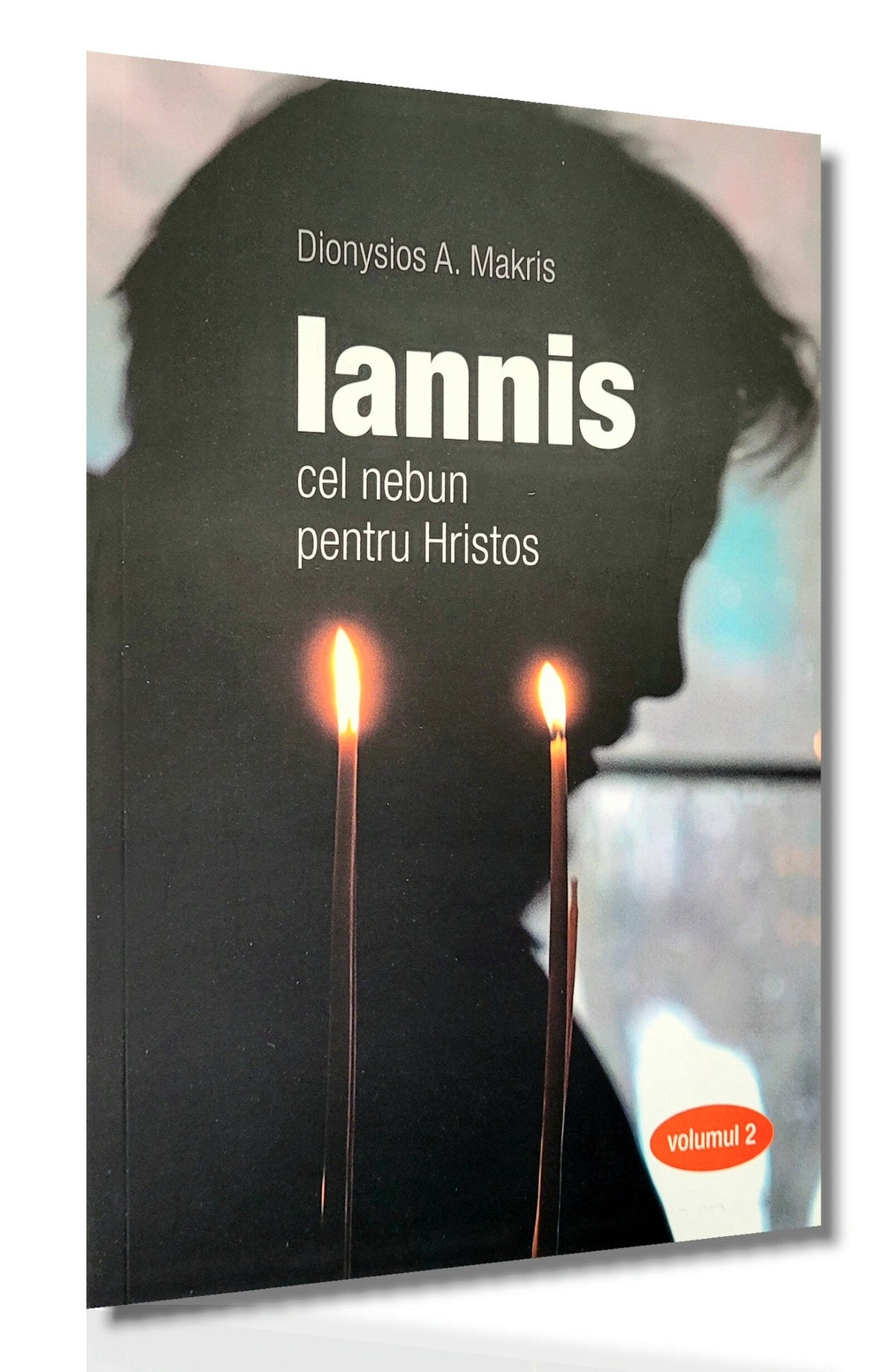 Iannis – cel nebun pentru Hristos. vol. 2