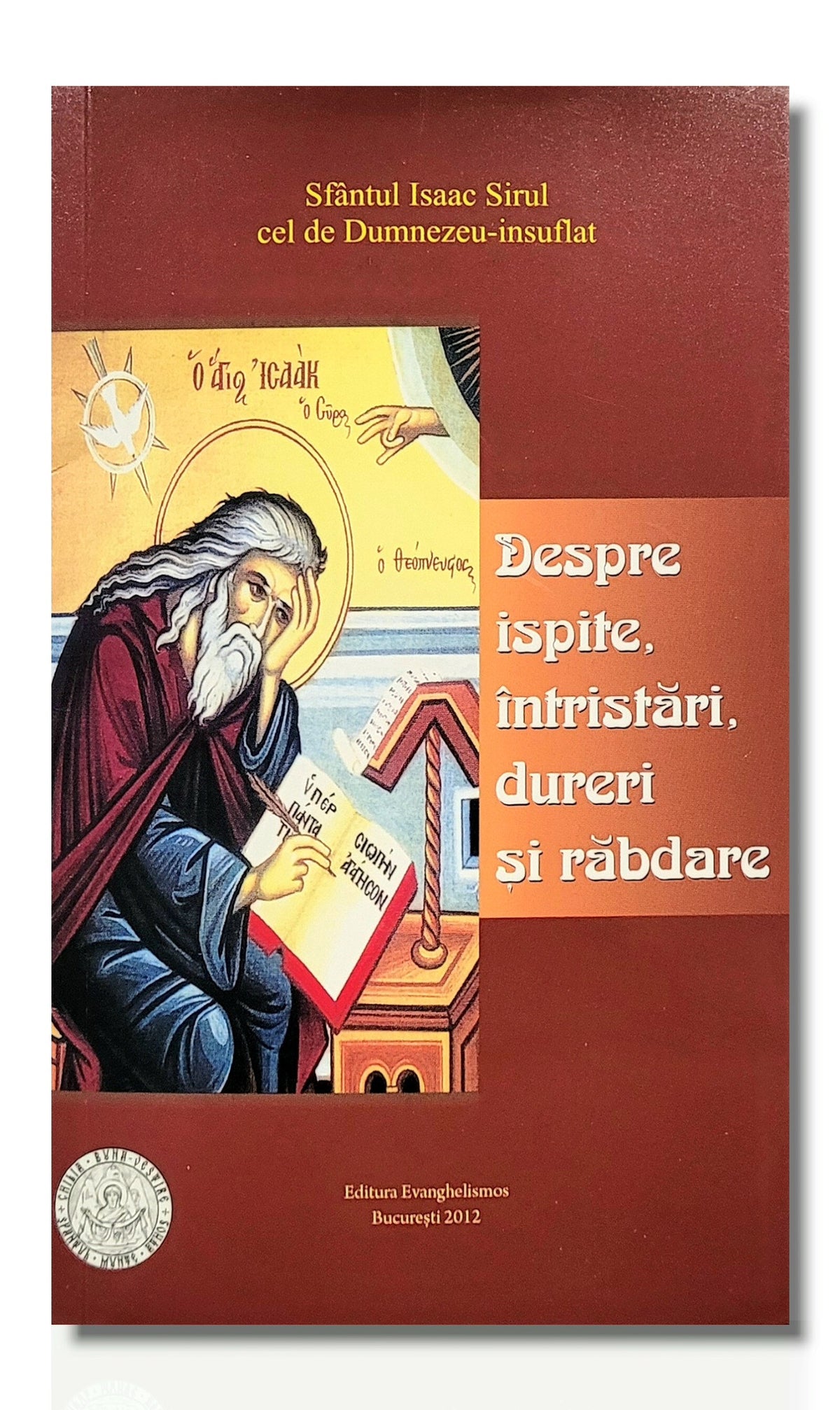 Despre ispite, întristări, dureri și răbdare - Sf. Isaac Sirul