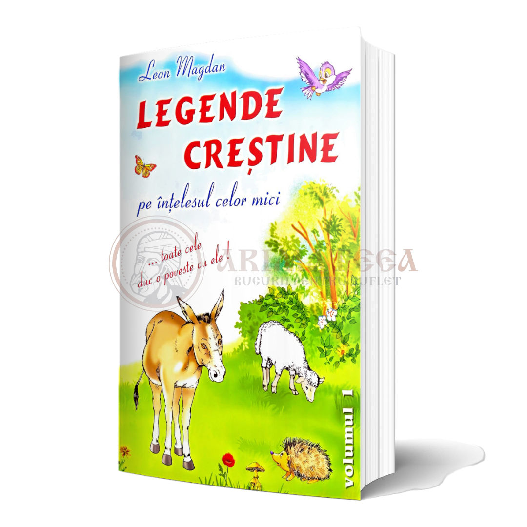 Legende Creștine pe înțelesul celor mici - Vol. I
