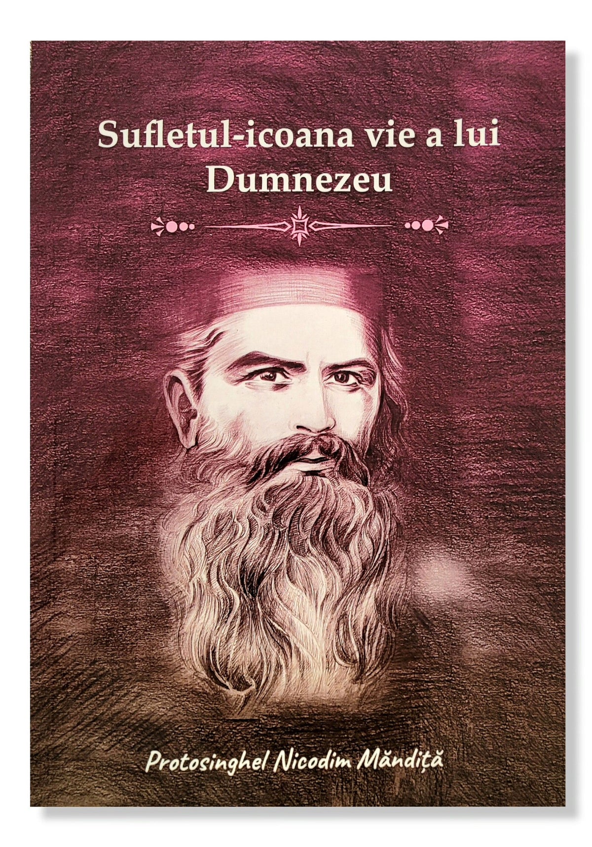 Sufletul - icoana vie a lui Dumnezeu - Protosinghelul Nicodim Măndița