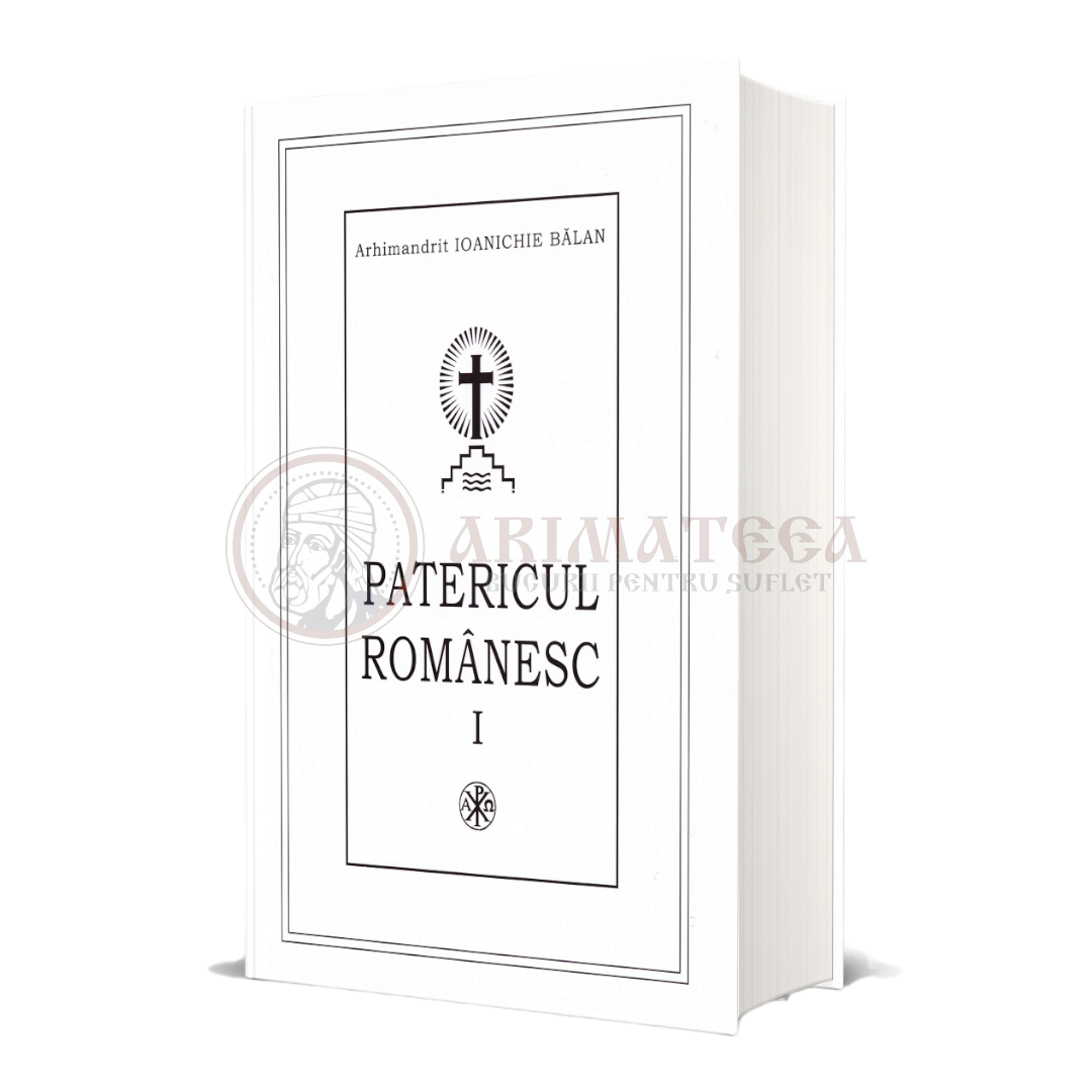 Patericul Românesc Vol I - Arhim. Ioanichie Bălan