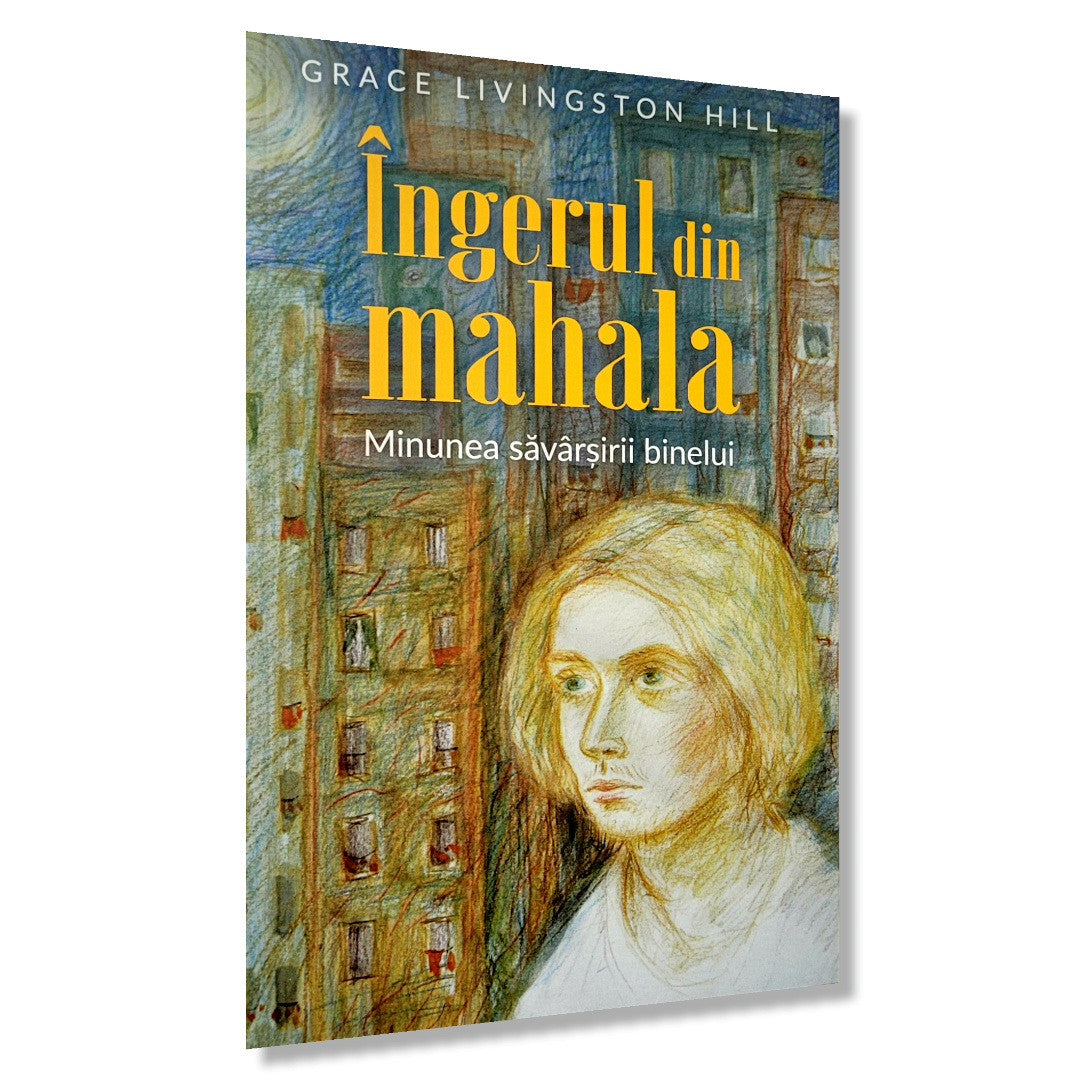 Îngerul din Mahala - Grace Livingston Hill