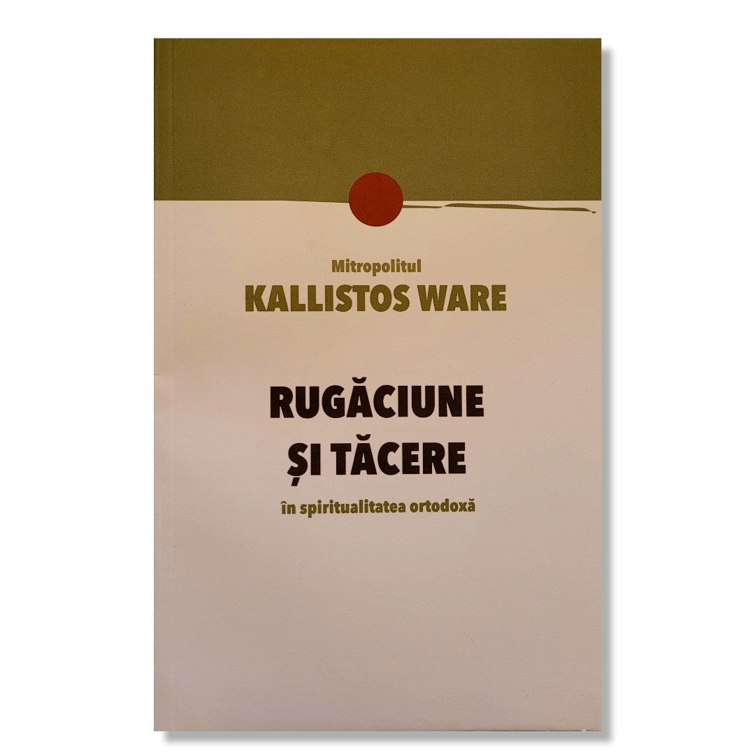 Rugăciune și tăcere în spiritualitatea ortodoxă - Kallistos Ware