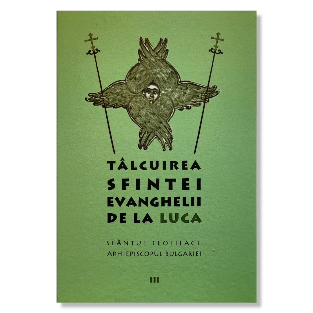 Tâlcuirea Sfintei Evanghelii de la Luca - Sf. Teofilact al Bulgariei