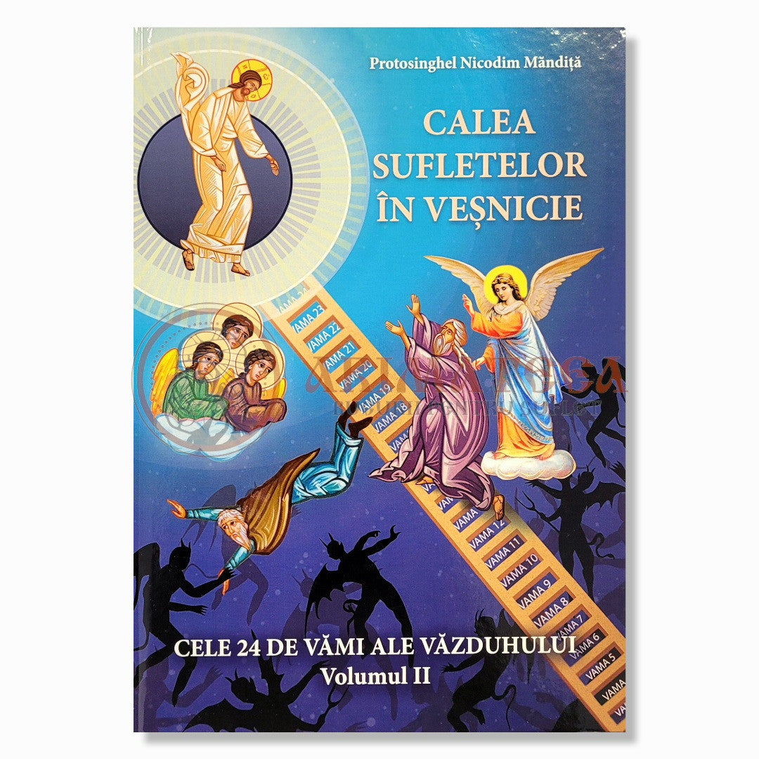 Calea sufletelor în veșnicie Vol. II - Protos. Nicodim Măndiță