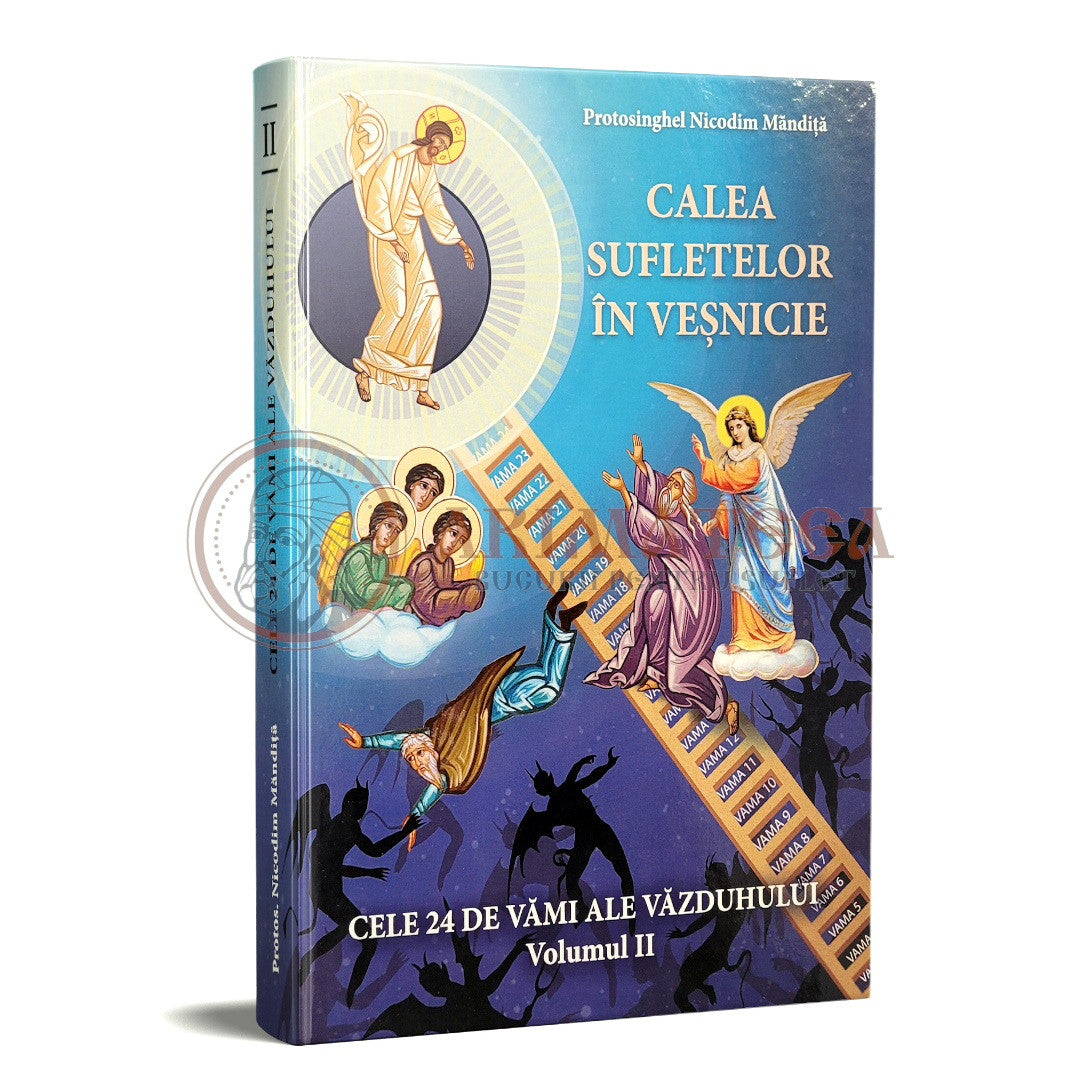 Calea sufletelor în veșnicie Vol. II - Protos. Nicodim Măndiță