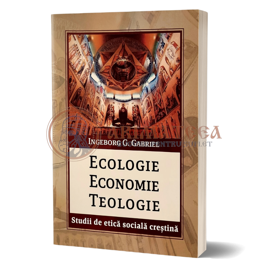 Ecologie. Economie. Teologie. Studii de etică socială creștină