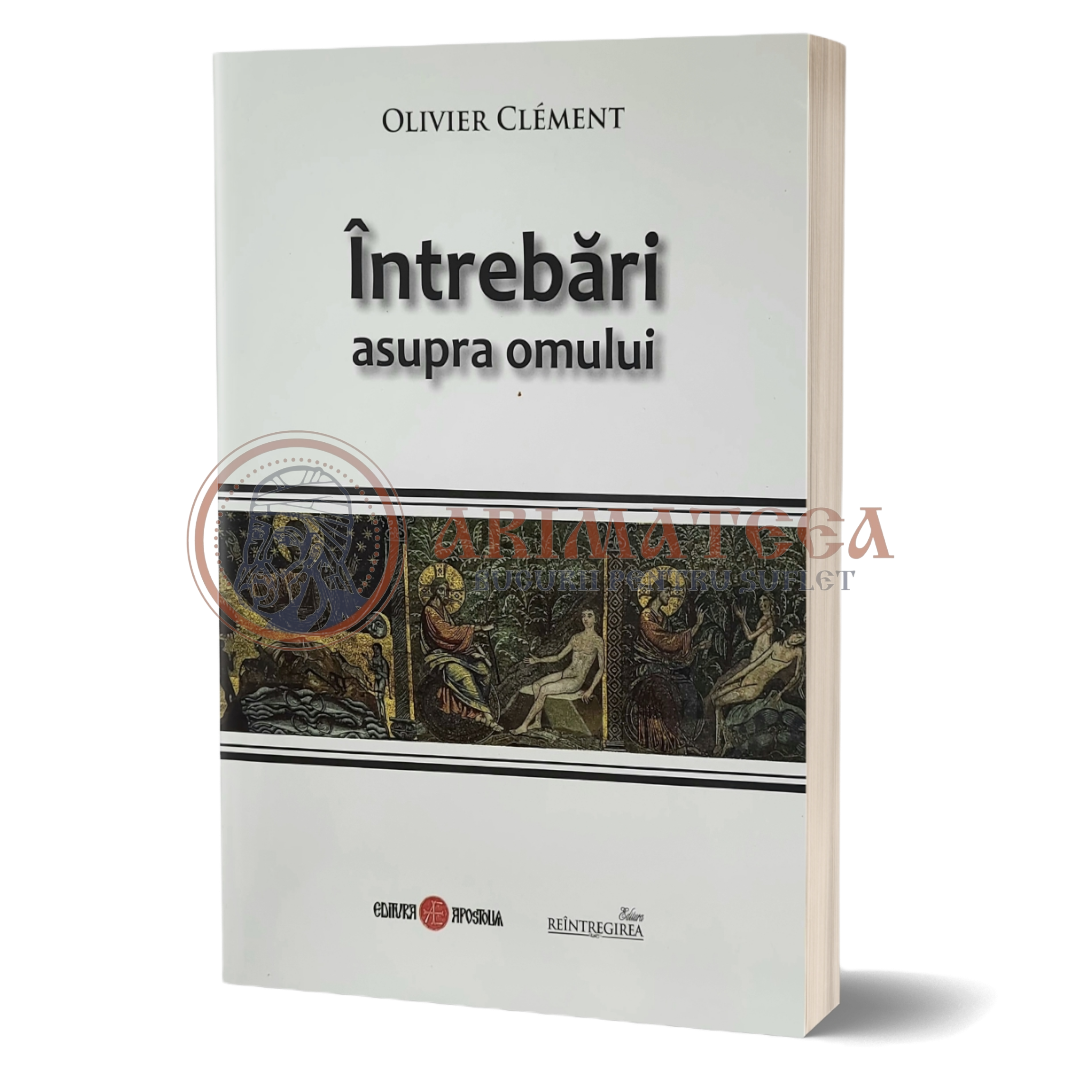 Întrebări asupra omului - Olivier Clément