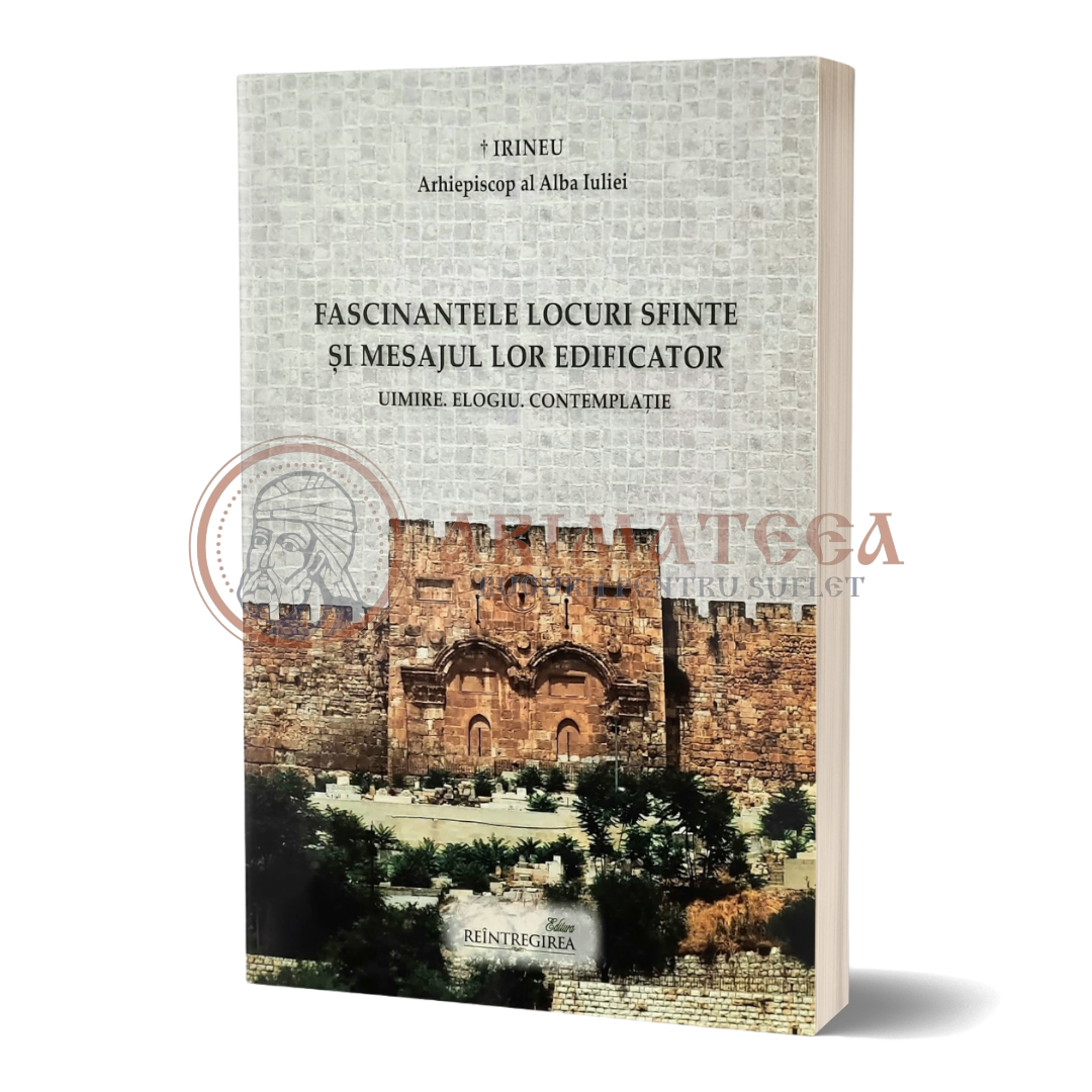 Fascinantele locuri sfinte și mesajul lor edificator: Uimire, Elogiu și Contemplație