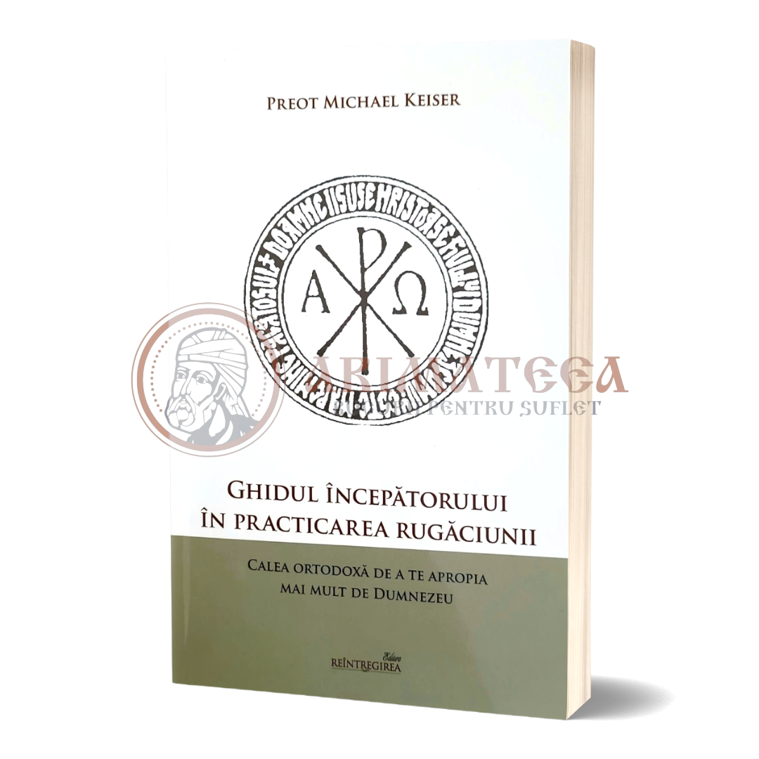 Ghidul începătorului în practicarea rugăciunii. Calea ortodoxă de a te apropia mai mult de Dumnezeu