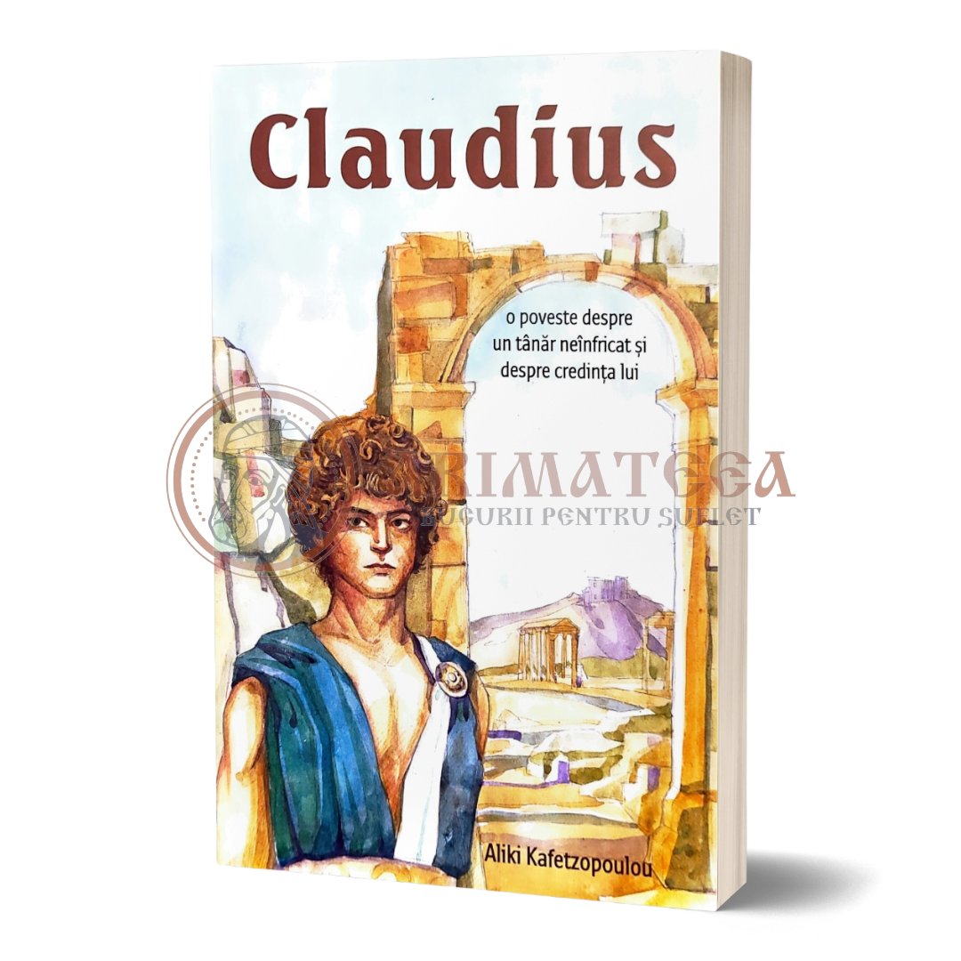 Claudius. O poveste despre un tânăr neînfricat și despre credința lui