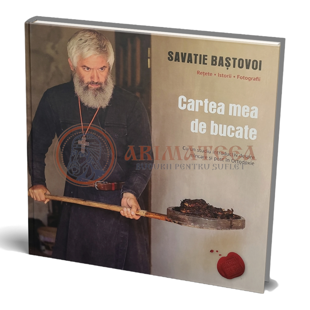Cartea mea de bucate - Savatie Baștovoi