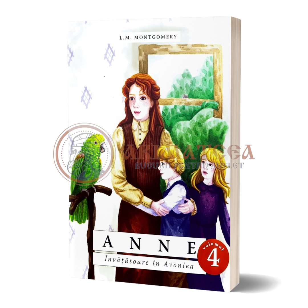 Anne - Învățătoare în Avonlea - Vol. 4 - Lucy Maud Montgomery
