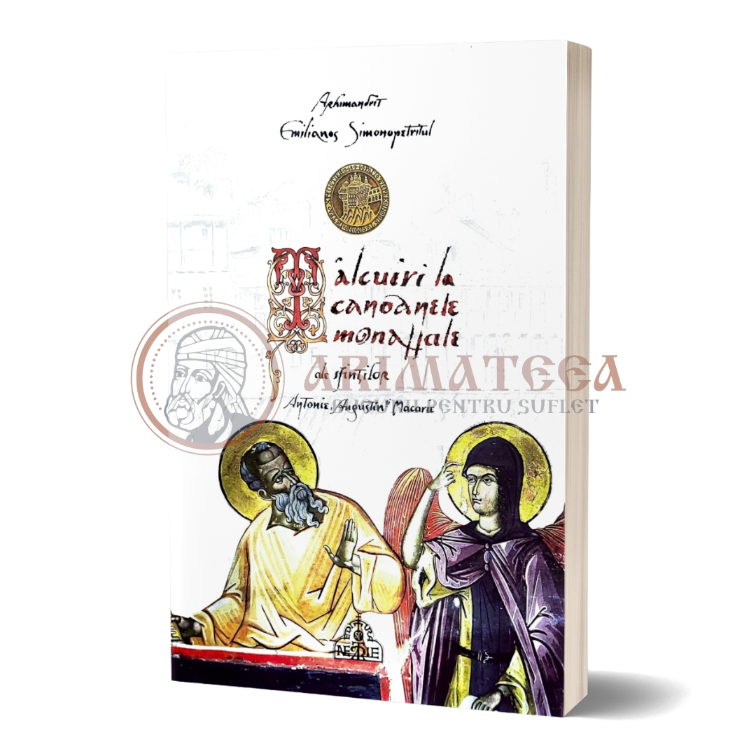 Tâlcuiri la canoanele monahale ale sfinților Antonie, Augustin și Macarie - Arhim.  Emilianos Simonopetritul