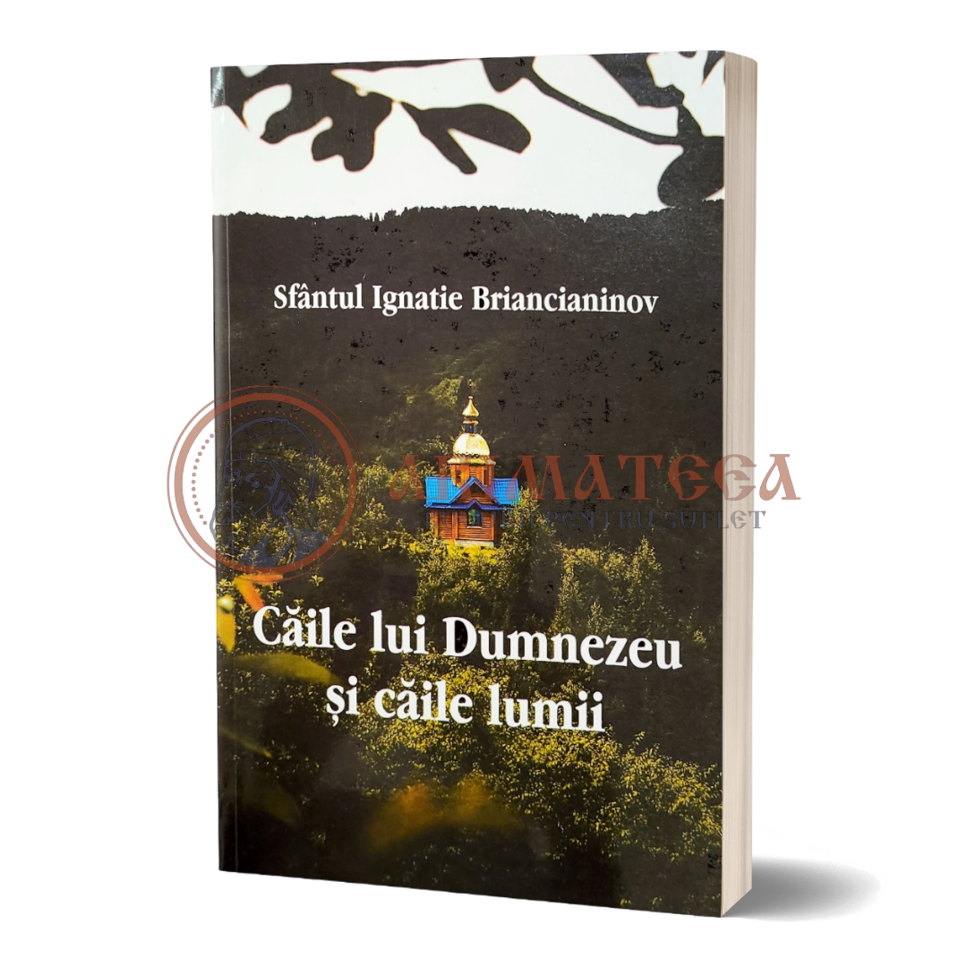 Caile lui Dumnezeu și căile lumii - Ignatie Briancianinov