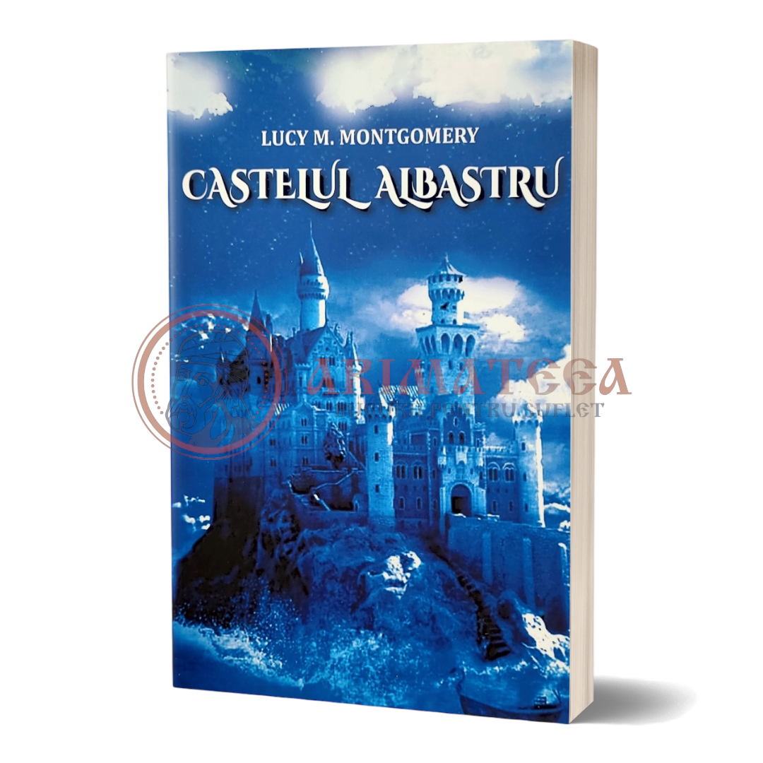 Castelul Albastru - Lucy M.Montgomery