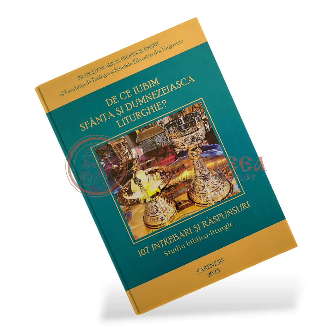 De ce iubim Sfânta și Dumnezeiasca Liturghie? - Pr. Prof. Dr. Leon Arion