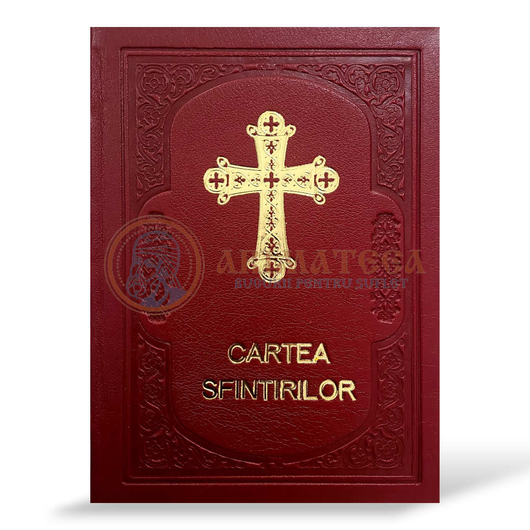 Cartea Sfințirilor - Slujbe de sfințire la lăcașuri laice și ecleziastice (îmbrăcată în piele)