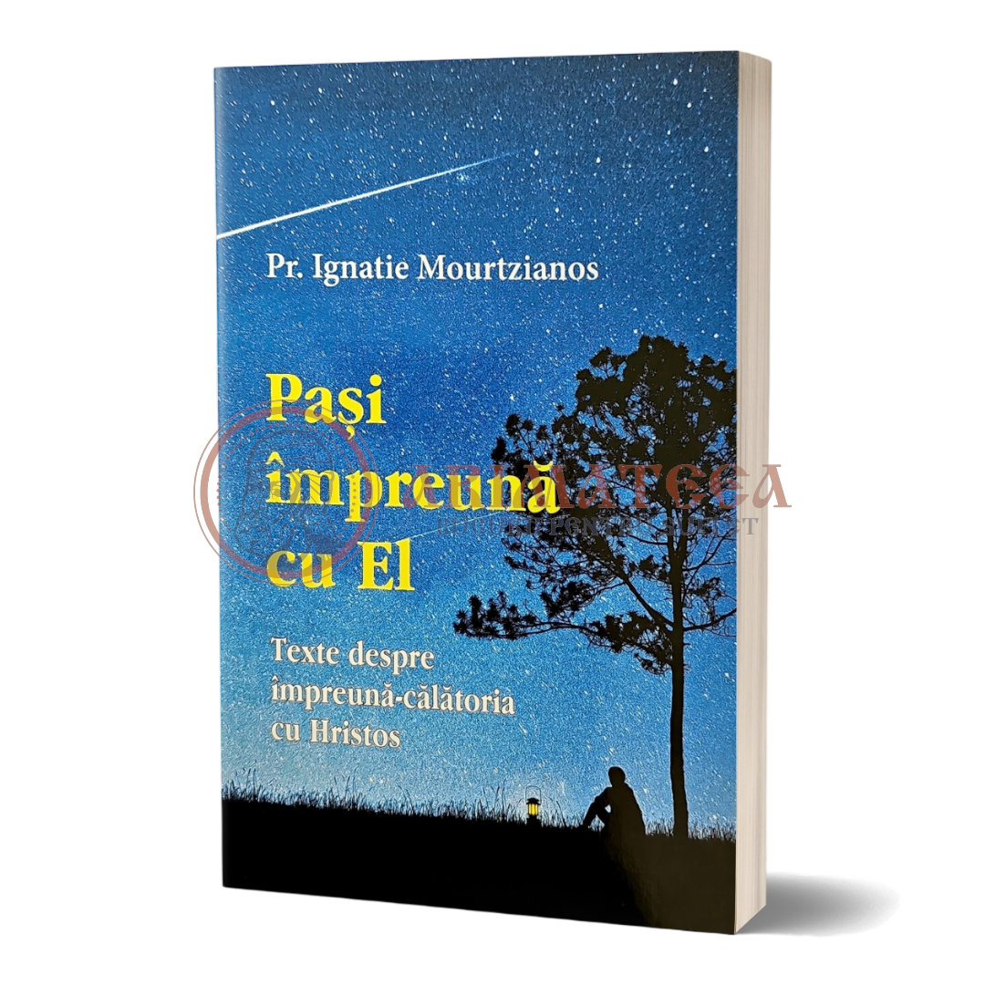 Pași împreună cu El. Texte despre împreună-călătoria cu Hristos - Pr. Ignatie Mourtzianos