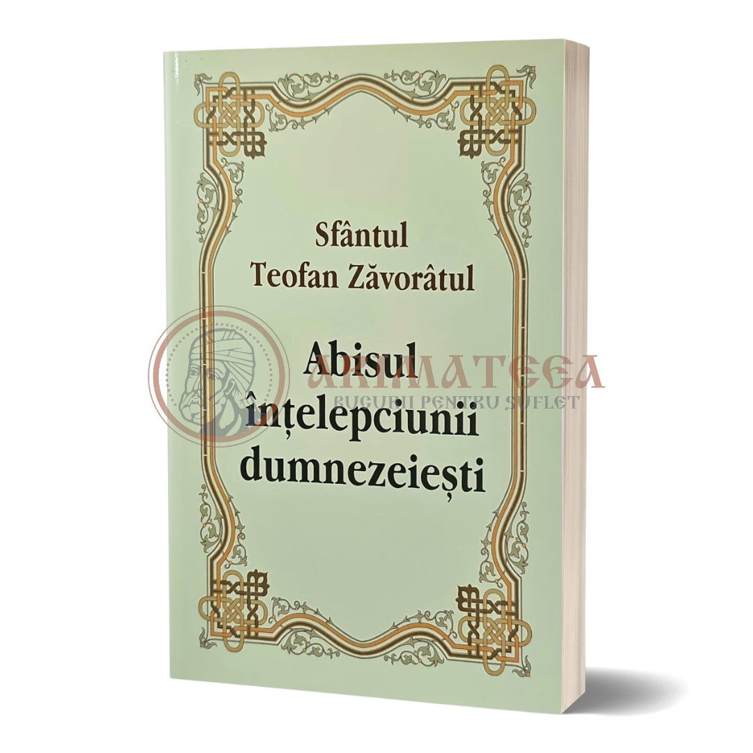 Abisul înțelepciunii dumnezeiești - Sfântul Teofan Zavoratul