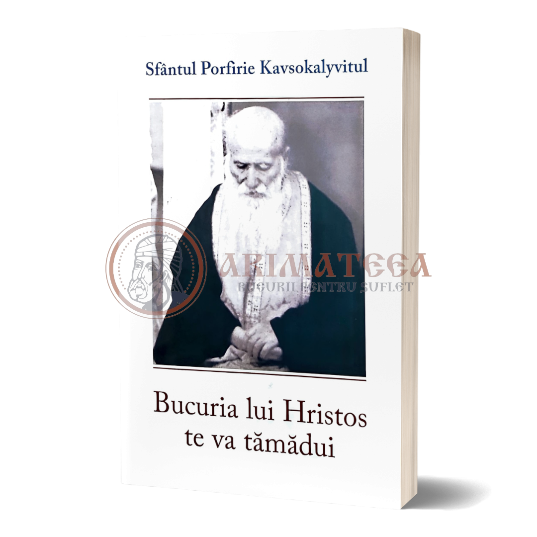 Bucuria lui Hristos te va tămădui - Sf. Porfirie Kavsokalyvitul