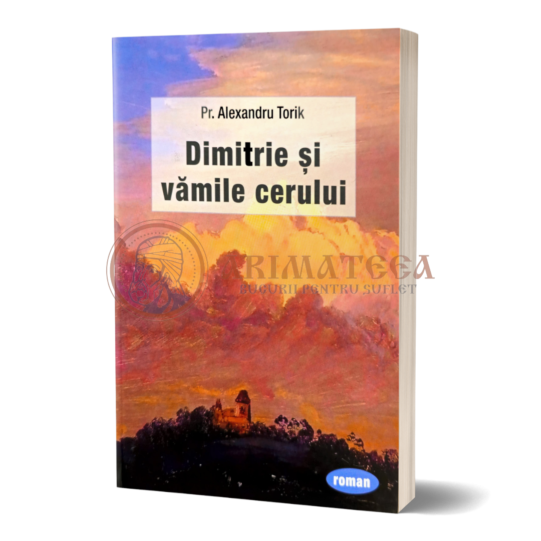 Dimitrie și vămile cerului - Pr. Alexandru Torik
