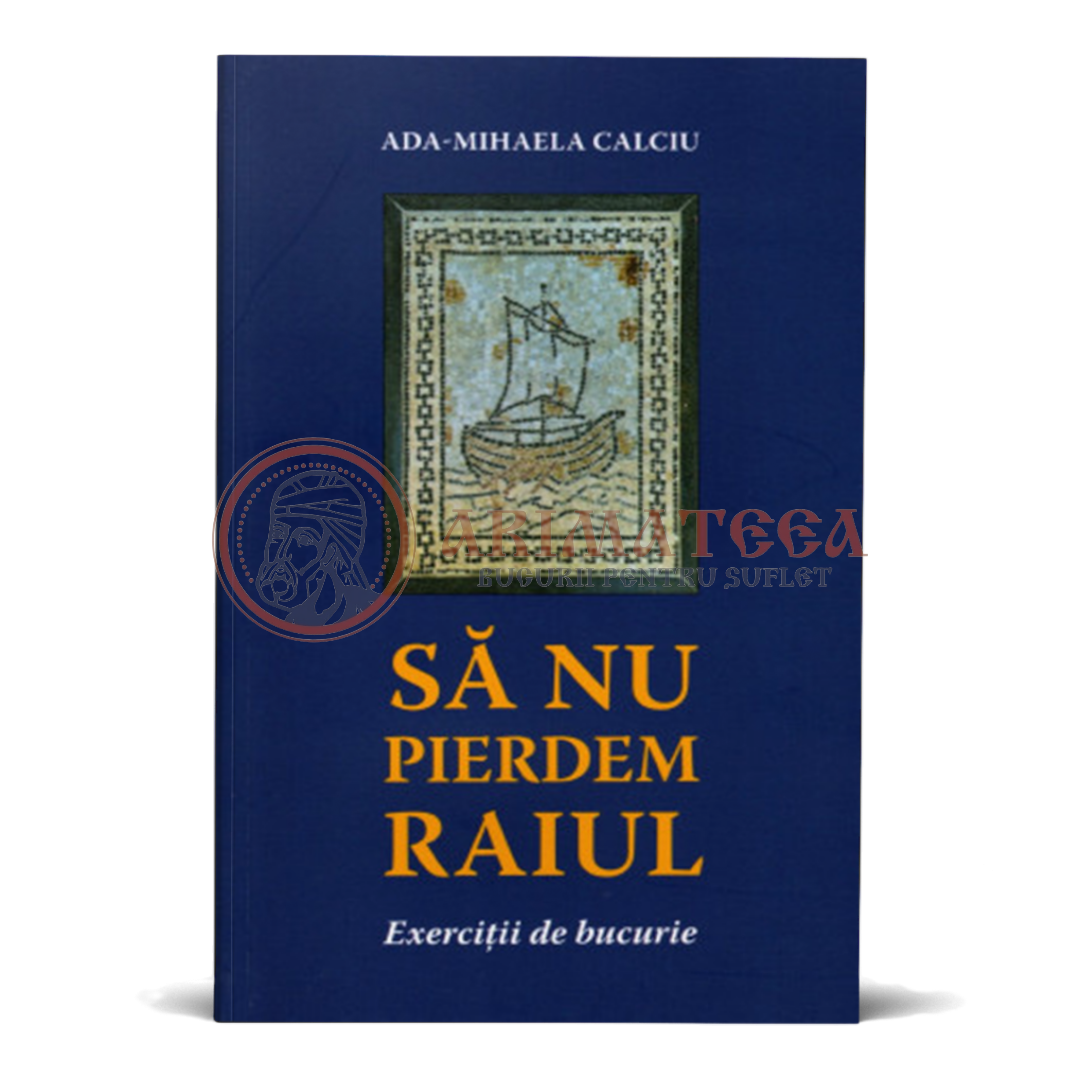 Să nu pierdem raiul. Exerciții de bucurie