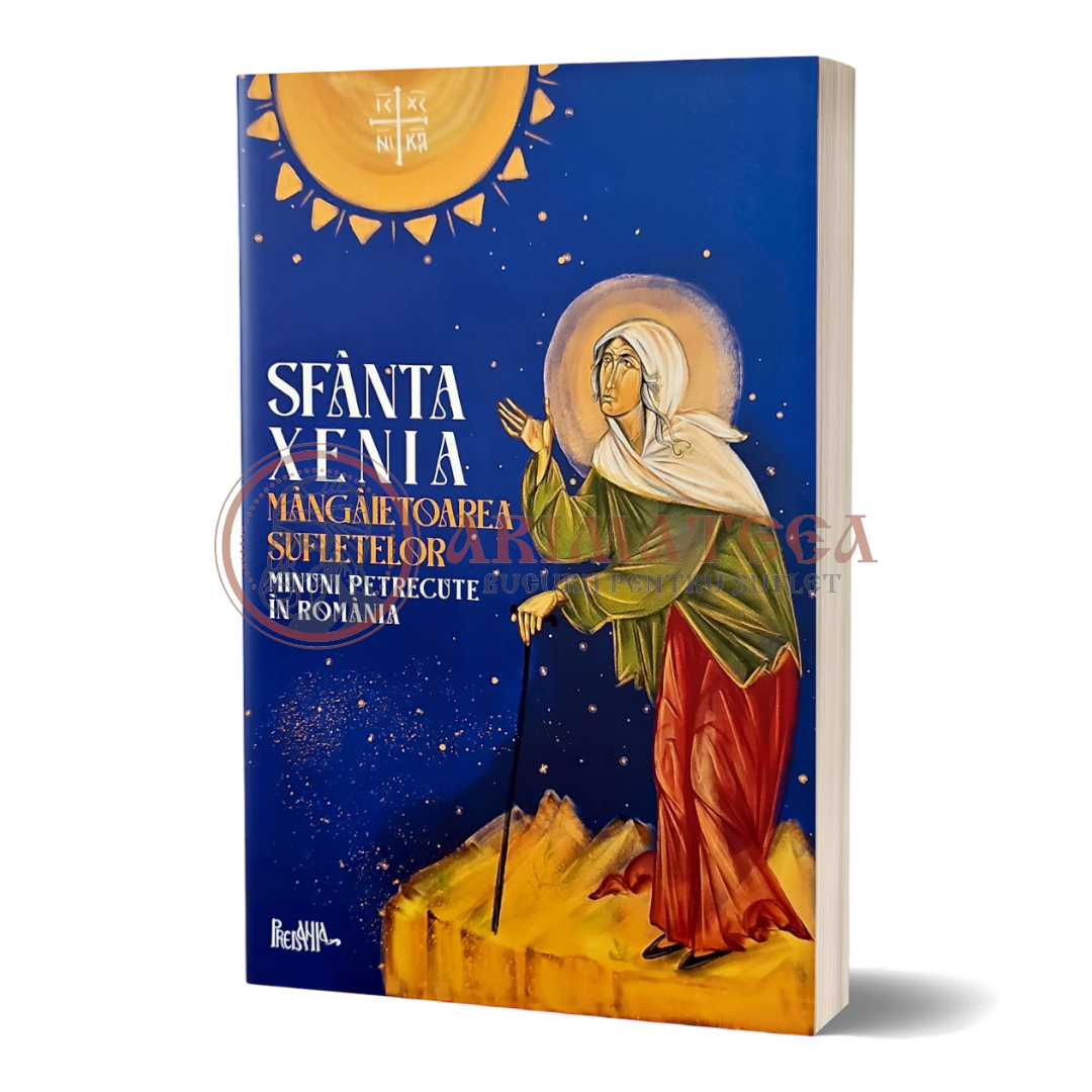 Sfânta Xenia, mângâietoarea sufletelor. Minuni petrecute în România