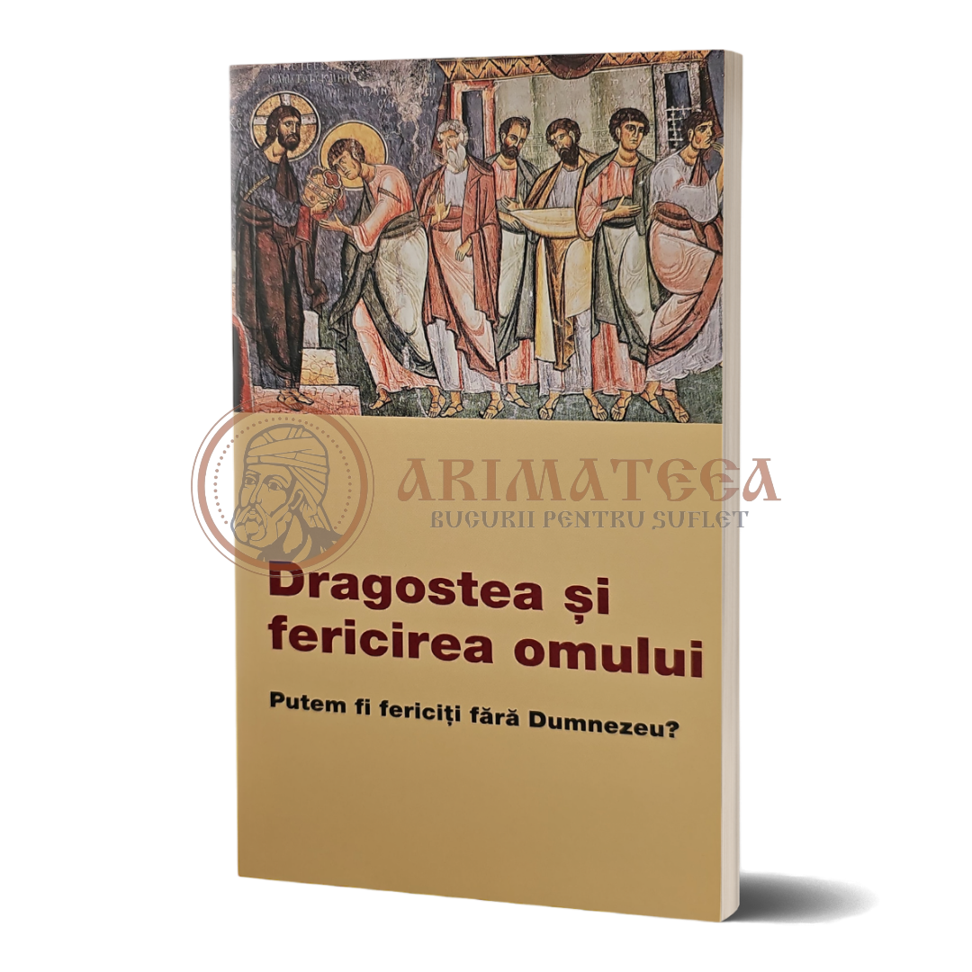 Dragostea și fericirea omului. Putem fi fericiți fără Dumnezeu?