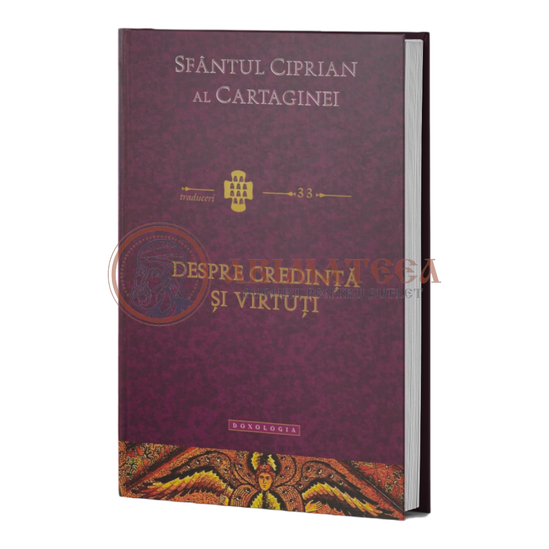 Despre credință și virtuți - Sfântul Ciprian al Cartaginei