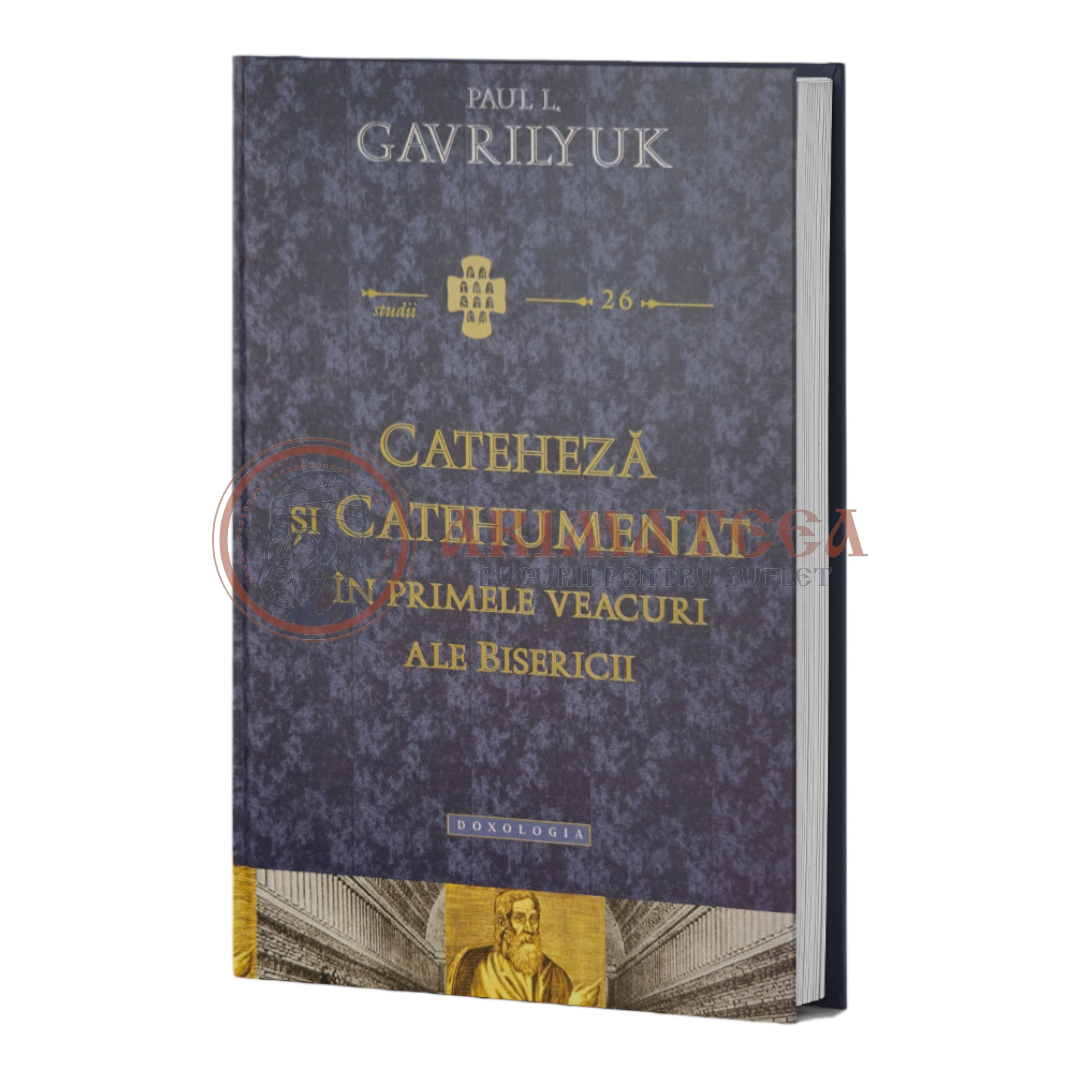 Cateheză și catehumenat în primele veacuri ale Bisericii - Paul L. Gavrilyuk