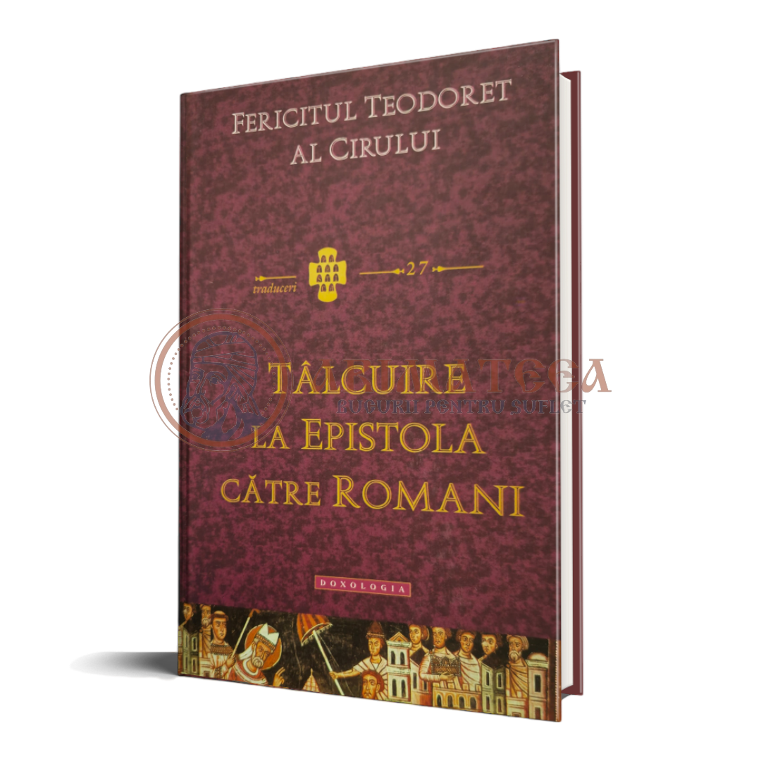 Tâlcuire la Epistola către Romani - Fericitul Teodoret al Cirului