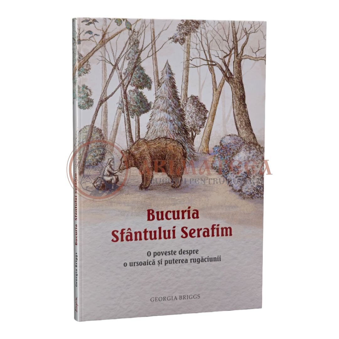 Bucuria Sfântului Serafim. O poveste despre o ursoaică și puterea rugăciunii. Georgia Briggs