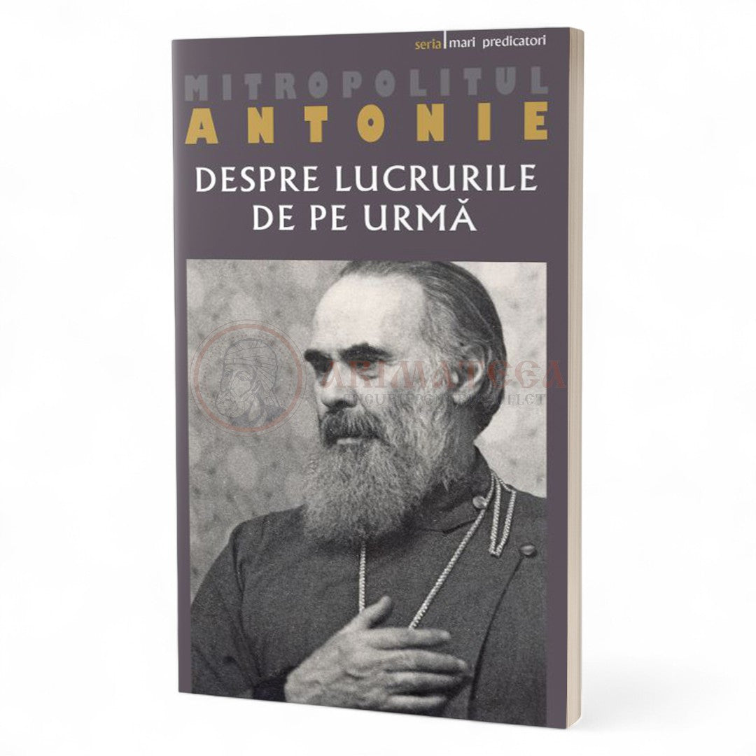 Despre lucrurile de pe urmă - Mitr. Antonie de Suroj