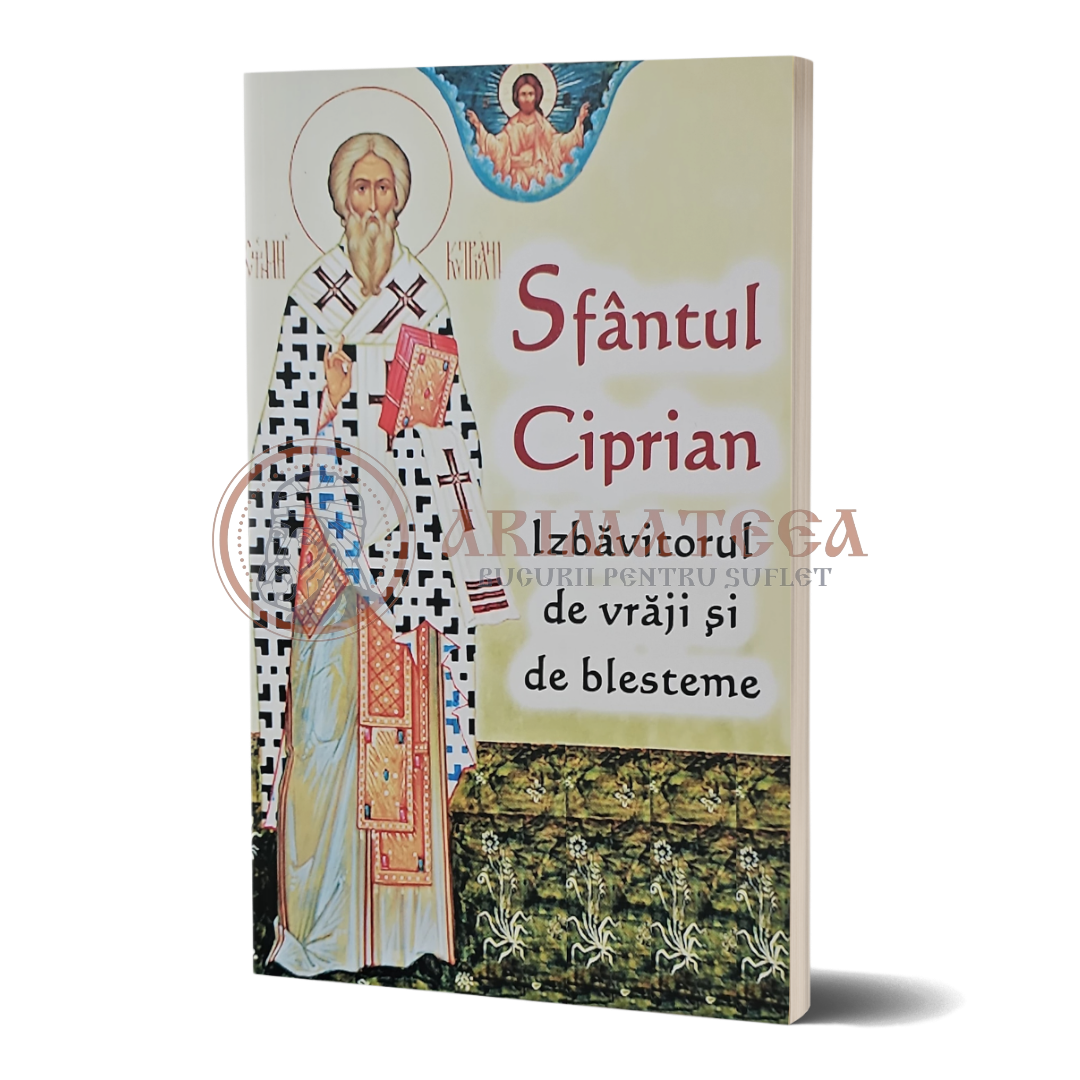 Sfântul Ciprian - izbăvitorul de vrăji și de blesteme