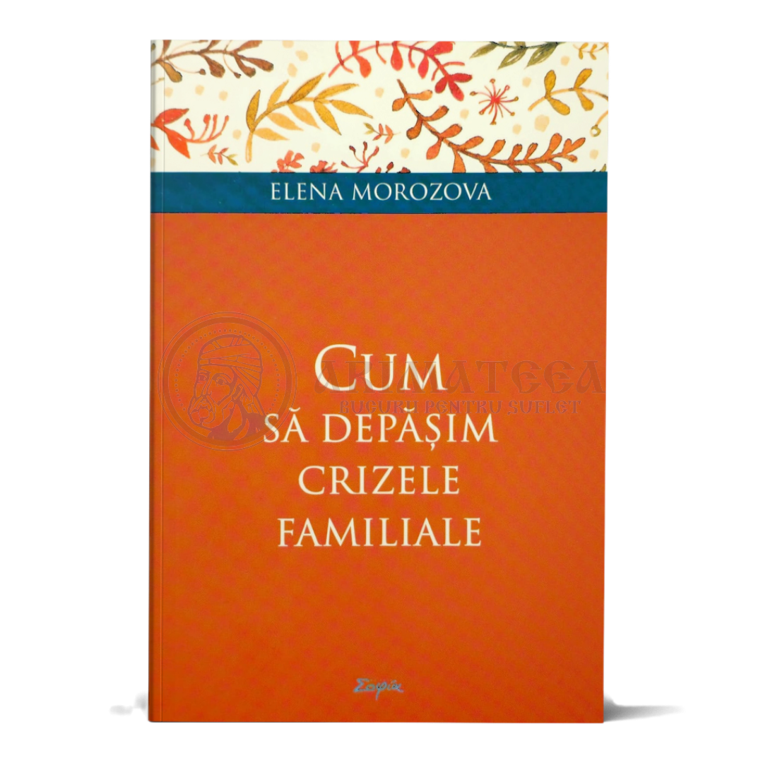 Cum să depașim crizele familiale - Elena Morozova