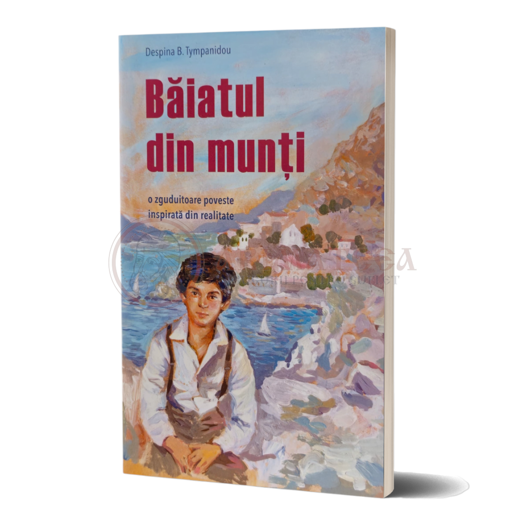 Băiatul din munți. O zguduitoare poveste inspirată din realitate - Despina B. Tympanidou
