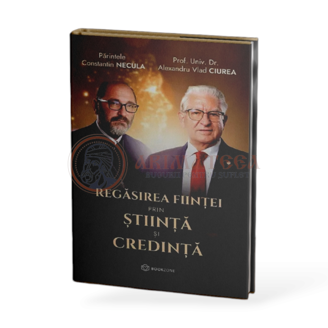 Regăsirea ființei prin știință și credință - Pr. Necula, Dr. Alexandru Ciurea