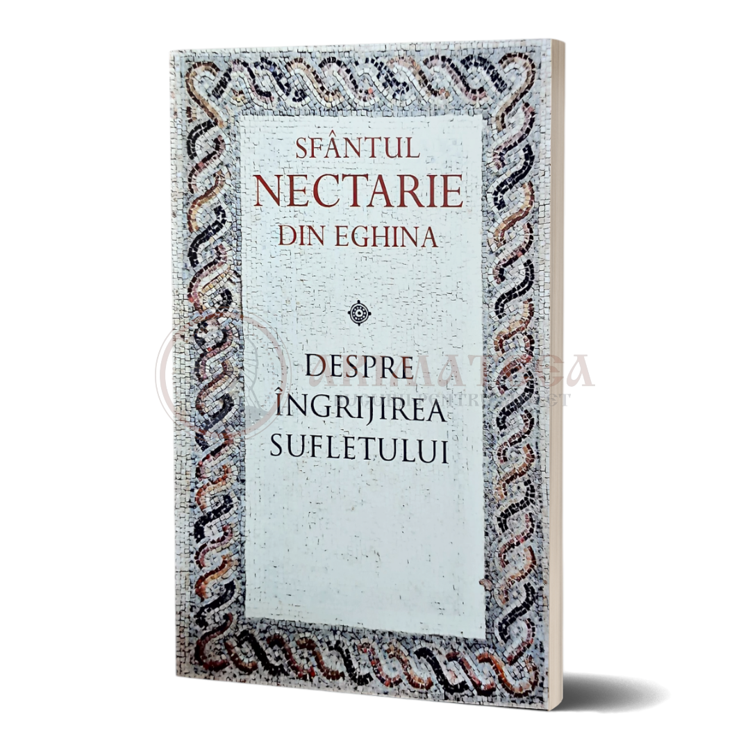 Despre îngrijirea sufletului - Sfântul Nectarie din Eghina